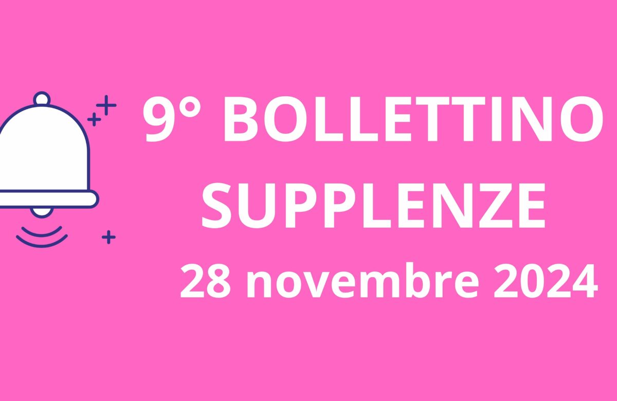 9° BOLLETTINO NOMINE DOCENTI SUPPLENTI – 28 novembre 2024